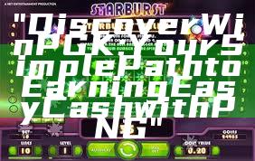 "Discover WinPGK: Your Simple Path to Earning Easy Cash with PNG"