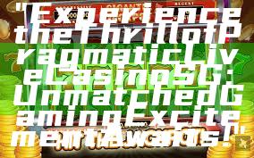 "Experience the Thrill of Pragmatic Live Casino SG: Unmatched Gaming Excitement Awaits!"