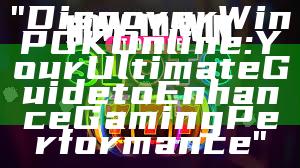 "Discover WinPGK Online: Your Ultimate Guide to Enhance Gaming Performance"