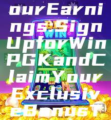 "Unlock Your Earnings: Sign Up for WinPGK and Claim Your Exclusive Bonus Today!"