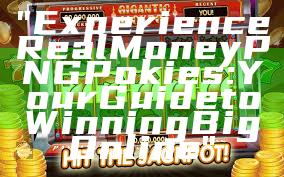 "Experience Real Money PNG Pokies: Your Guide to Winning Big Online"