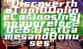 "Discover the Top 10 Online Casinos in Singapore for 2026: Best Games and Bonuses"