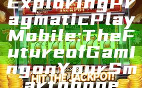 Exploring Pragmatic Play Mobile: The Future of Gaming on Your Smartphone