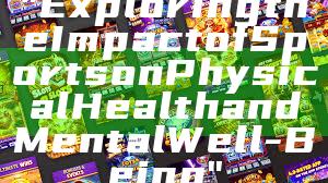 "Exploring the Impact of Sports on Physical Health and Mental Well-Being"