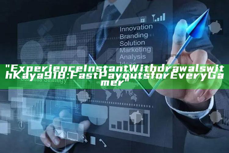 "Experience Instant Withdrawals with Kaya918: Fast Payouts for Every Gamer"