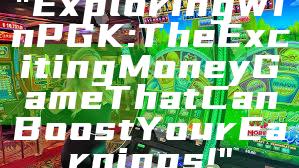 "Exploring WinPGK: The Exciting Money Game That Can Boost Your Earnings!"