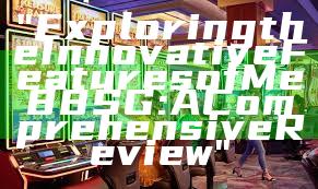 "Exploring the Innovative Features of Me88 SG: A Comprehensive Review"