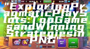 "Exploring Pragmatic Play Slots: Top Games and Winning Strategies in PNG"