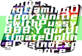 Unlock Exciting Gaming Opportunities with Pussy888: Your Ultimate Online Casino Experience